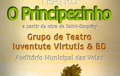 TEATRO “O PRINCIPEZINHO” – Auditório Municipal das Velas (sábado dia 13, pelas 20H00)