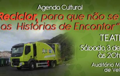 TEATRO –“EU VOU RECICLAR PARA QUE NÃO ACABEM AS HISTÓRIAS DE ENCANTAR” – Auditório Municipal de Velas (próximo sábado dia 3 pelas 20H00)