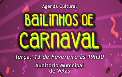 BAILINHOS DE CARNAVAL NO AUDITÓRIO MUNICIPAL DE VELAS – (Próxima terça-feira, dia 13, Dia de Carnaval)